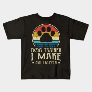 Dog Trainer I Make Shit Happen T shirt For Women T-Shirt Kids T-Shirt